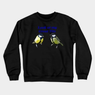 Look at my great tit Crewneck Sweatshirt